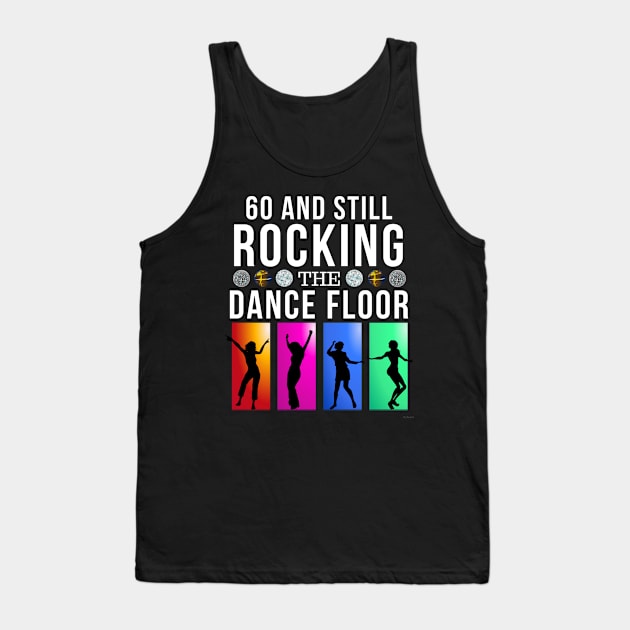 60 Still Rocking  Year Old Dance Floor Birthday Gift Idea For 60 Year Old Tank Top by giftideas